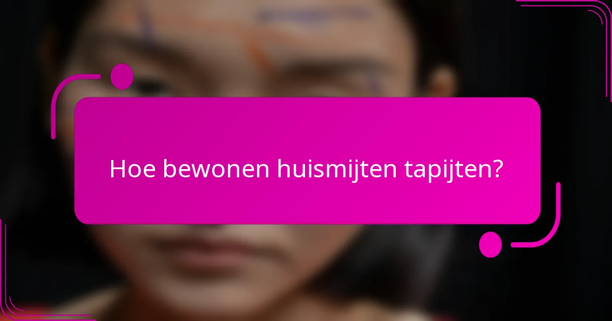 Hoe bewonen huismijten tapijten?