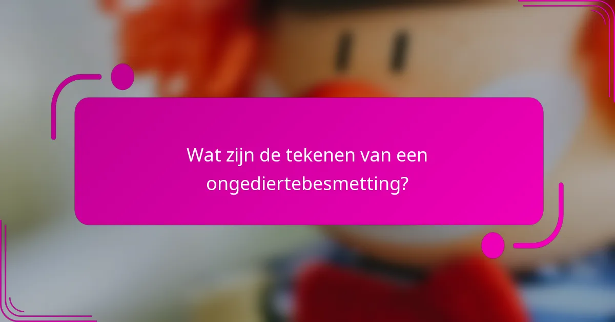 Wat zijn de tekenen van een ongediertebesmetting?